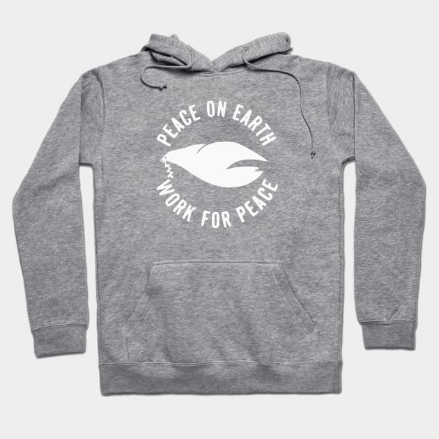 Peace on Earth - Work For Peace - Anti-War Activism Hoodie by Yesteeyear